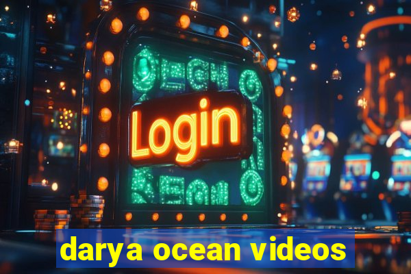 darya ocean videos